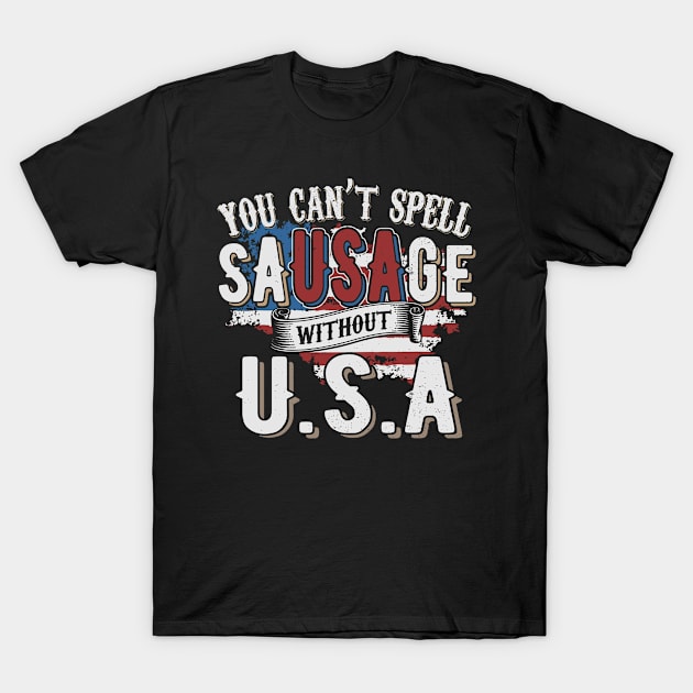 You can't spell sausage without U.S.A T-Shirt by indigosstuff